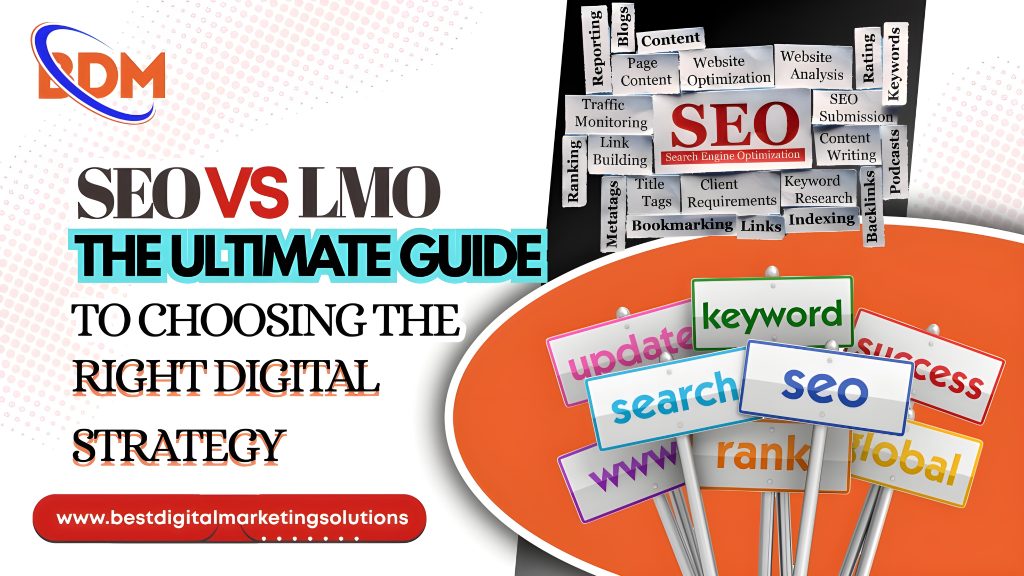 SEO vs LMO? The Ultimate Guide to Choosing the Right Digital Strategy