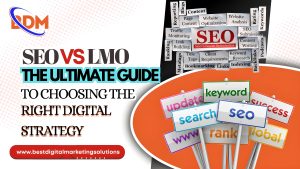SEO vs LMO? The Ultimate Guide to Choosing the Right Digital Strategy