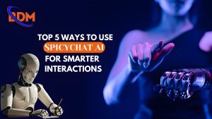 Top 5 Ways to Use SpicyChat AI for Smarter Interactions